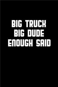 Big truck Big dude enough said