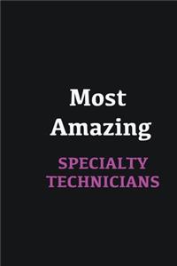 Most Amazing Specialty Technicians