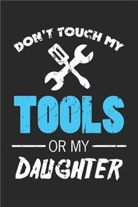 Don't Touch My Tools Or My Daughter