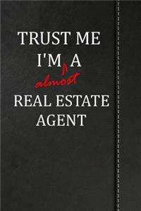 Trust Me I'm Almost a Real Estate Agent