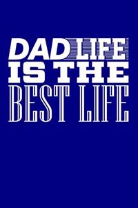 Dad Life is the Best Life