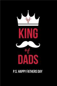 King of Dads P. S. Happy Fathers day