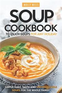 Soup Cookbook To Enjoy Soups for Any Holiday