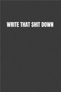 Write That Shit Down