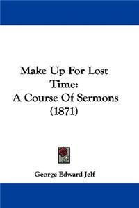 Make Up For Lost Time