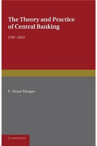 The Theory and Practice of Central Banking, 1797–1913