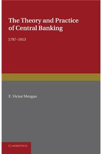 Theory and Practice of Central Banking, 1797-1913