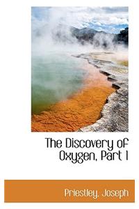 The Discovery of Oxygen, Part 1