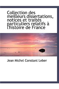 Collection Des Meilleurs Dissertations, Notices Et Trait?'s Particuliers Relatifs L'Histoire de Fra
