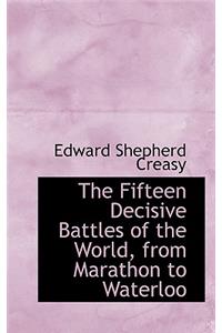 The Fifteen Decisive Battles of the World, from Marathon to Waterloo