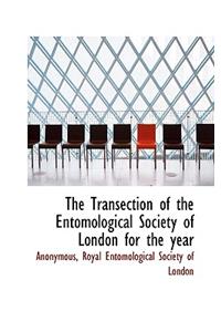 The Transection of the Entomological Society of London for the Year