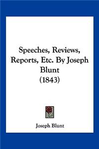 Speeches, Reviews, Reports, Etc. By Joseph Blunt (1843)