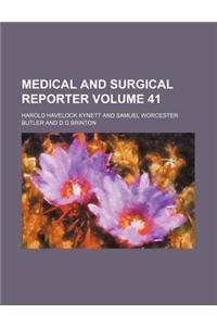 Medical and Surgical Reporter Volume 41