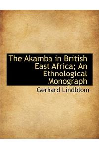 Akamba in British East Africa; An Ethnological Monograph