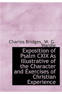 Exposition of Psalm CXIX as Illustrative of the Character and Exercises of Christian Experience