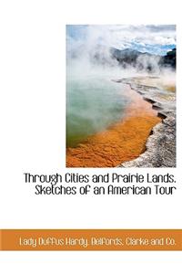 Through Cities and Prairie Lands. Sketches of an American Tour