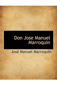 Don Jose Manuel Marroquin