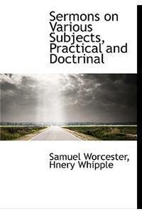 Sermons on Various Subjects, Practical and Doctrinal