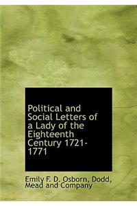 Political and Social Letters of a Lady of the Eighteenth Century 1721-1771