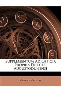Supplementum Ad Officia Propria Dioecesi Augustodunensi