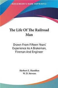 The Life of the Railroad Man