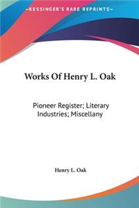 Works of Henry L. Oak