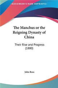 The Manchus or the Reigning Dynasty of China