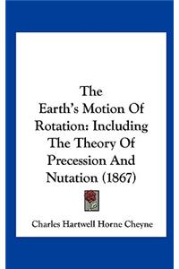 The Earth's Motion of Rotation