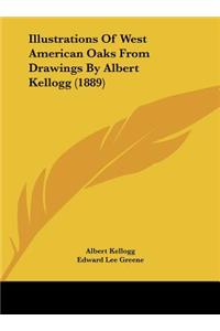 Illustrations of West American Oaks from Drawings by Albert Kellogg (1889)