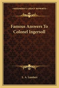 Famous Answers To Colonel Ingersoll