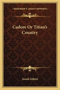 Cadore Or Titian's Country