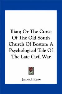 Ilian; Or the Curse of the Old South Church of Boston