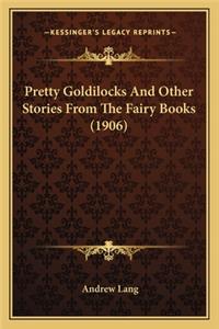 Pretty Goldilocks And Other Stories From The Fairy Books (1906)