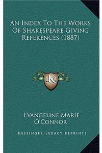 An Index to the Works of Shakespeare Giving References (1887)