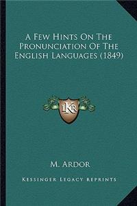A Few Hints On The Pronunciation Of The English Languages (1849)