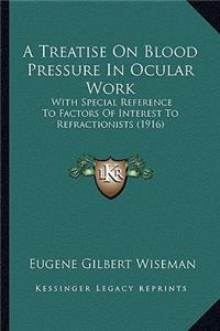 A Treatise on Blood Pressure in Ocular Work