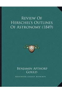 Review Of Herschel's Outlines Of Astronomy (1849)