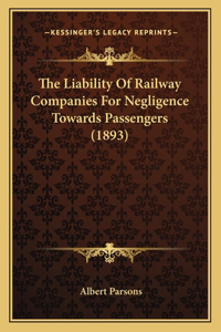 The Liability of Railway Companies for Negligence Towards Passengers (1893)