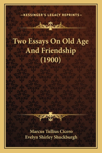 Two Essays on Old Age and Friendship (1900)
