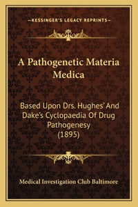 A Pathogenetic Materia Medica