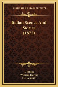 Italian Scenes And Stories (1872)
