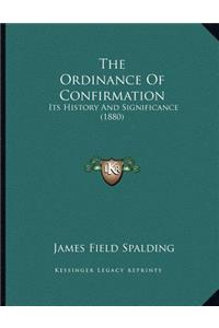 The Ordinance Of Confirmation