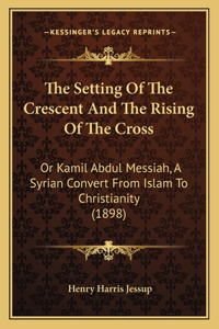 The Setting Of The Crescent And The Rising Of The Cross