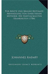 Fur Aerzte Und Kranke Bestimate Abhandlung Von Einer Neuen Methode, Die Hartnackigsten Krankheiten (1784)