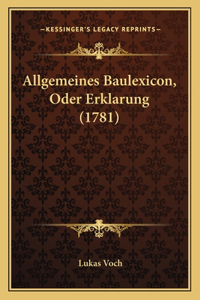 Allgemeines Baulexicon, Oder Erklarung (1781)