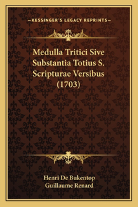 Medulla Tritici Sive Substantia Totius S. Scripturae Versibus (1703)