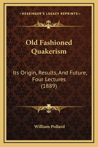 Old Fashioned Quakerism