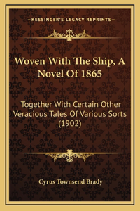 Woven With The Ship, A Novel Of 1865