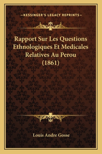 Rapport Sur Les Questions Ethnologiques Et Medicales Relatives Au Perou (1861)