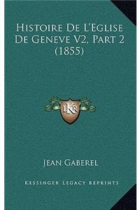 Histoire De L'Eglise De Geneve V2, Part 2 (1855)